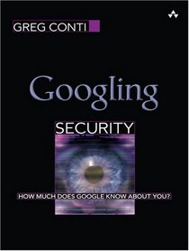 Googling Security: How Much Does Google Know About You?