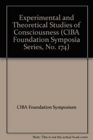 Experimental and Theoretical Studies of Consciousness -No. 174 (CIBA Foundation Symposia Series)