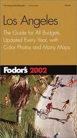 Fodor's Los Angeles 2002: The Guide for All Budgets, Updated Every Year, with Color Photos and Many Maps (Fodor's Gold Guides)