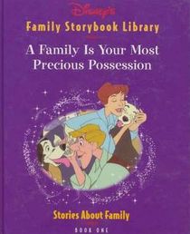 A Family Is Your Most Precious Possession (Disney's Family Storybook Library, Book One)