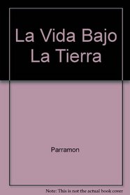LA Vida Bajo LA Tierra/Life Underground (Spanish Edition)