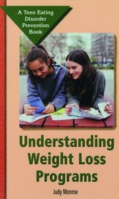 Understanding Weight-Loss Programs (Teen Eating Disorder Prevention Book)