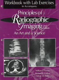 Workbook W/lab Exercises For Principles of Radiographic Imaging