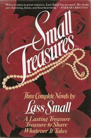 Small Treasures: Three Complete Novels : A Lasting Treasure/Treasure to Share/Whatever It Takes