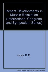 Recent Developments in Muscle Relaxation (International Congress and Symposium Series)