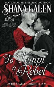 To Tempt a Rebel (The Scarlet Chronicles)
