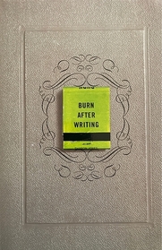 Burn After Writing; How Honest Can You Be When No One Is Watching