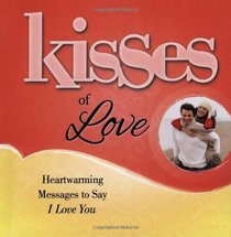 Kisses of Love: Heartwarming Messages to Say I Love You