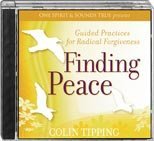 Finding Peace: Guided Practices for Radical Forgiveness
