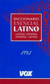 Diccionario Esencial Latino, Latino - Espaol/ Dictionary Latin Essential: Latin - Spanish, Spanish - Latin (Spanish Edition)