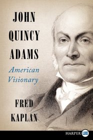 John Quincy Adams : American Visionary (Larger Print)