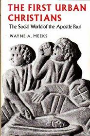 First Urban Christians: The Social World of the Apostle Paul