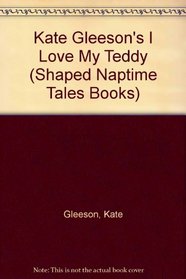 I Love My Teddy (Shaped Naptime Tales Books)