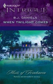 When Twilight Comes (Mists of Fernhaven, Bk 1) (Harlequin Intrigue, No 876)