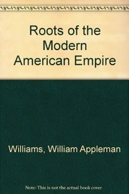 Roots of the Modern American Empire