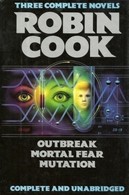 Three Complete Novels: Outbreak / Mortal Fear / Mutation