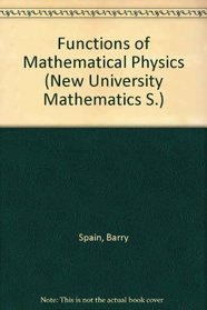 Functions of mathematical physics (The New university mathematics series)