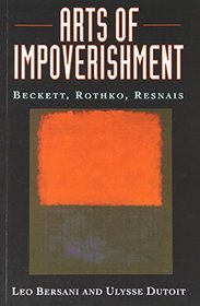 Arts of Impoverishment : Beckett, Rothko, Resnais