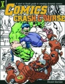 Comics Crash Course: A Start to Finish Guide to Drawing Dynamic Comics