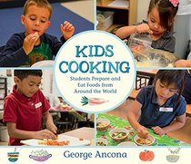 Kids Cooking: Students Prepare and Eat Foods from Around the World