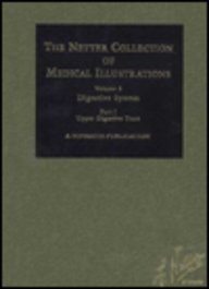 Digestive System: Upper Digestive Tract (Netter Collection of Medical Illustrations, Volume 3, Part 1) (Netter Collection of Medical Illustrations)