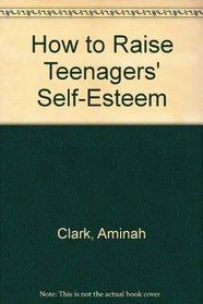 How to Raise Teenagers' Self-Esteem
