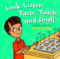 Look, Listen, Taste, Touch and Smell: Learning About Your Five Senses (The Amazing Body)