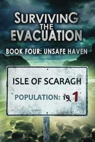 Surviving The Evacuation, Book 4: Unsafe Haven (Volume 4)