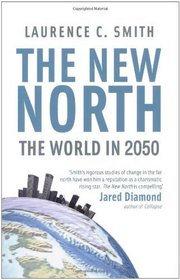 The New North: The World in 2050. Laurence Smith