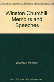 Winston Churchill: Memoirs and Speeches