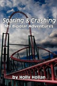 Soaring & Crashing: My Bipolar Adventures