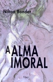 A alma imoral: Traicao e tradicao atraves dos tempos (Portuguese Edition)
