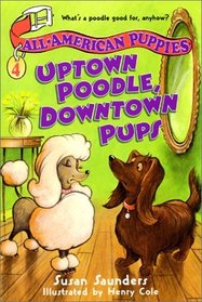 Uptown Poodle, Downtown Pups (All-American Puppies, Bk 4)