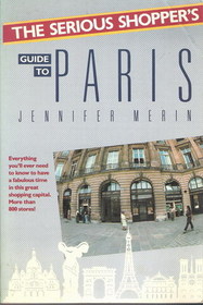The Serious Shopper's Guide to Paris (Serious Shopper's Series)