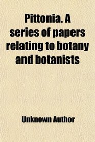 Pittonia. A series of papers relating to botany and botanists