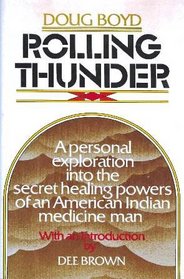 Rolling Thunder;: A personal exploration into the secret healing powers of an American Indian medicine man