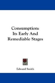 Consumption: Its Early And Remediable Stages