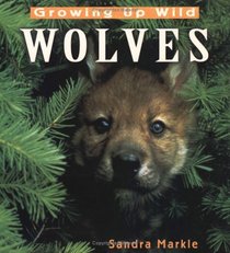 Growing Up Wild: Wolves (Growing Up Wild)