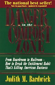 Danger in the Comfort Zone: From Boardroom to Mailroom--How to Break the Entitlement Habit That's Killing American Business