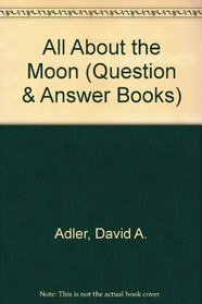 All About the Moon (The Question and Answer Book)