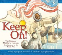 Keep On! The Story of Matthew Henson, Co-Discoverer of the North Pole