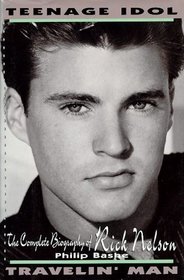 Teenage Idol, Travelin' Man: The Complete Biography of Rick Nelson