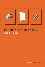 Uncertainty in Games (Playful Thinking series)