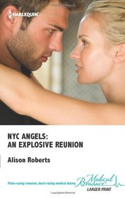 An Explosive Reunion (NYC Angels) (Harlequin Medical, No 602) (Larger Print)
