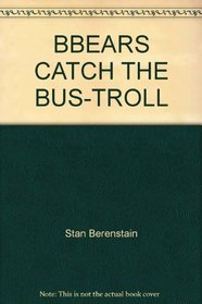 Bbears Catch the Bus-Troll