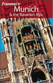 Frommer's Munich and the Bavarian Alps (Frommer's Complete)