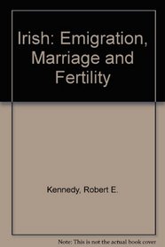 The Irish:  Emigration, Marriage, and Fertility