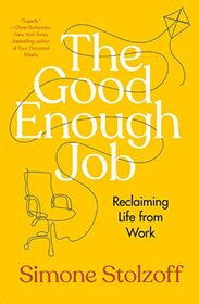 The Good Enough Job: Reclaiming Life from Work