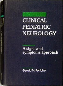 Clinical pediatric neurology: A signs and symptoms approach