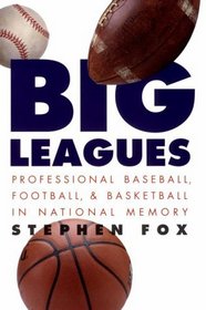 Big Leagues: Professional Baseball, Football, and Basketball in National Memory